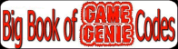 Click HERE to download the Big Book of Game Genie Codes